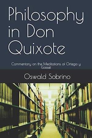 Philosophy in Don Quixote: Commentary on the Meditations of Ortega y Gasset