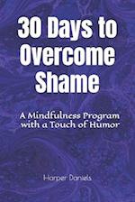 30 Days to Overcome Shame: A Mindfulness Program with a Touch of Humor 