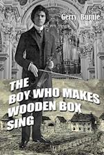 The Boy Who Makes Wooden Box Sing