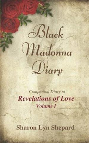 Black Madonna Diary, Companion Diary to "Revelations of Love"