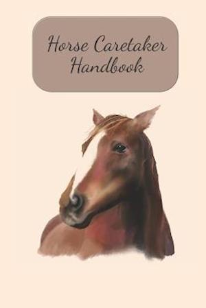Horse Caretaker Handbook