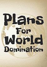 Plans for World Domination