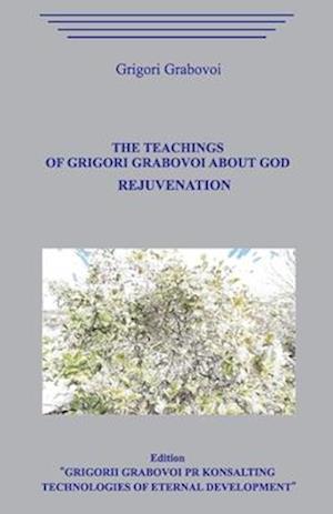 The Teachings of Grigori Grabovoi about God. Rejuvenation.