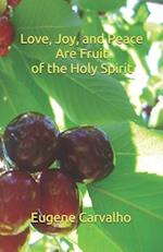 Love, Joy and Peace Are Fruit of the Spirit