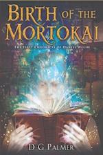 Birth of The Mortokai: The First Chronicle of Daniel Welsh 