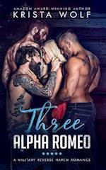 Three Alpha Romeo - A Military Reverse Harem Romance