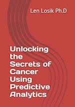 Unlocking the Secrets of Cancer Using Predictive Analytics