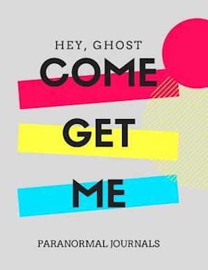 Hey, Ghost Come Get Me