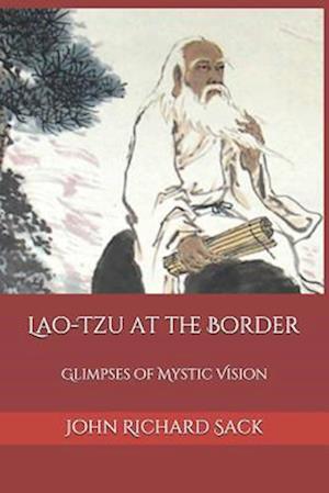 Lao-Tzu at the Border: Glimpses of Mystic Vision