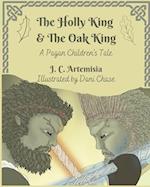 The Holly King & The Oak King: A Pagan Children's Tale 