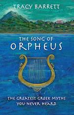 The Song of Orpheus: The Greatest Greek Myths You Never Heard 
