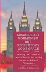 Misguided By Mormonism But Redeemed By God's Grace