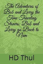 The Adventures of Bob and Larry the Time Traveling Stoners