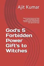God's 5 Forbidden Power Gift's to Witches