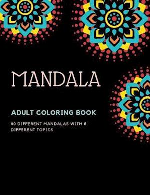 Adult Coloring Book Mandala 80 DIFFERENT MANDALAS WITH 8 DIFFERENT TOPICS