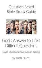 Question-based Bible Study Guide -- God's Answer to Difficult Questions