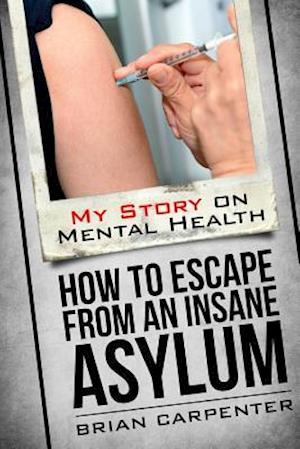 How to Escape an Insane Asylum