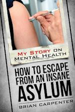 How to Escape an Insane Asylum