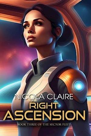 Right Ascension (The Sector Fleet, Book 3)