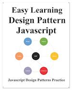 Easy Learning Design Patterns Javascript: Build Better Coding and Design Patterns 