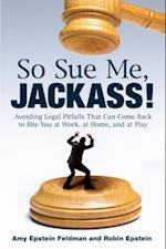 So Sue Me, Jackass!