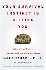 Your Survival Instinct Is Killing You