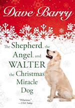 Shepherd, the Angel, and Walter the Christmas Miracle Dog