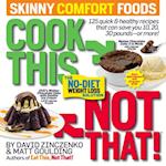 Cook This, Not That! Skinny Comfort Foods