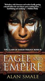 Eagle and Empire: The Clash of Eagles Trilogy Book III