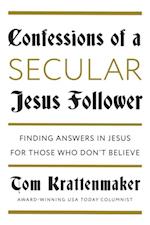 Confessions of a Secular Jesus Follower