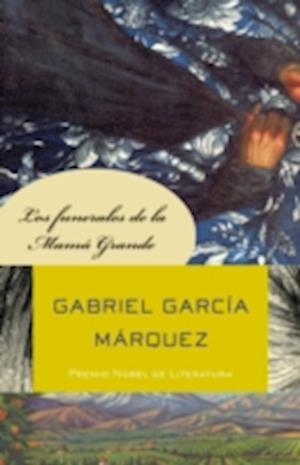 Få Los funerales de la Mama Grande Gabriel Garciá Márquez som e-bog ePub format på spansk 9781101910962