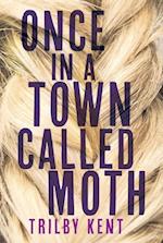 Trilby, K:  Once, In A Town Called Moth