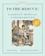 To the Rescue! Garrett Morgan Underground