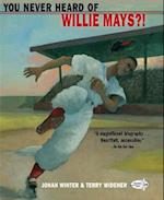 You Never Heard Of Willie Mays?!