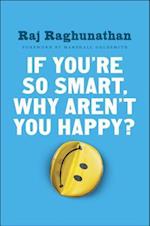 If You're So Smart, Why Aren't You Happy?