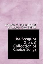 The Songs of Zion: A Collection of Choice Songs 