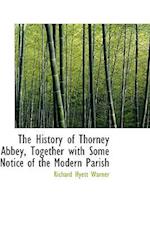 The History of Thorney Abbey, Together with Some Notice of the Modern Parish