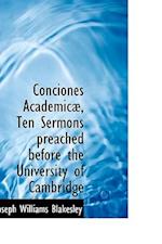 Conciones Academicæ, Ten Sermons preached before the University of Cambridge 