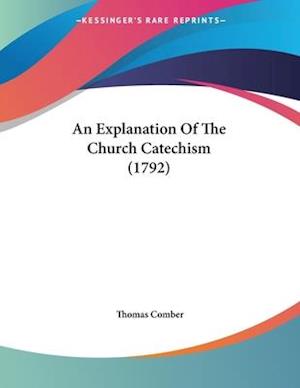 An Explanation Of The Church Catechism (1792)