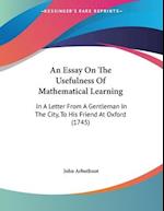 An Essay On The Usefulness Of Mathematical Learning