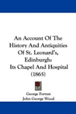 An Account Of The History And Antiquities Of St. Leonard's, Edinburgh