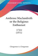 Ambrose Maclandreth or the Religious Enthusiast