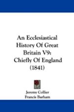 An Ecclesiastical History Of Great Britain V9