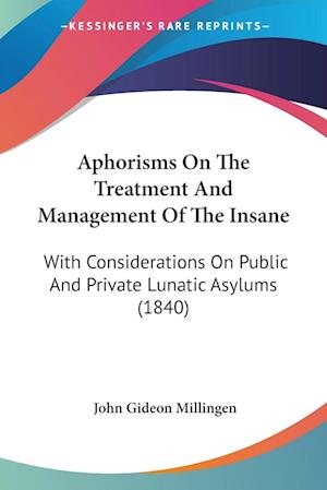 Aphorisms On The Treatment And Management Of The Insane