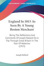 England In 1815 As Seen By A Young Boston Merchant