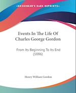 Events In The Life Of Charles George Gordon