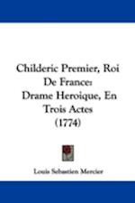 Childeric Premier, Roi De France