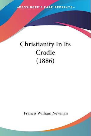 Christianity In Its Cradle (1886)