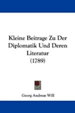 Kleine Beitrage Zu Der Diplomatik Und Deren Literatur (1789)