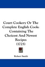 Court Cookery Or The Complete English Cook